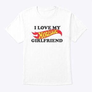 Funny I Love My Hotistic Girlfriend Meme Fan Gift Graphic Statement T Shirt 17